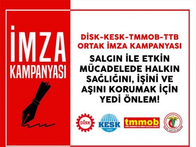 DİSK KESK TMMOB VE TTB’NİN YEDİ ACİL ÖNLEM METNİ İMZAYA AÇILDI