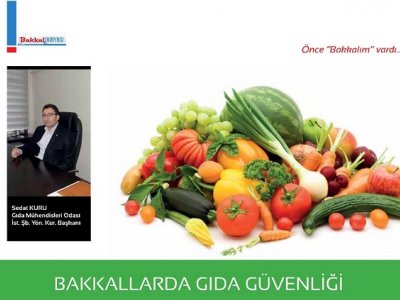 BAKKAL DÜNYASI DERGİSİBAKKALLARDA GIDA GÜVENLİĞİ