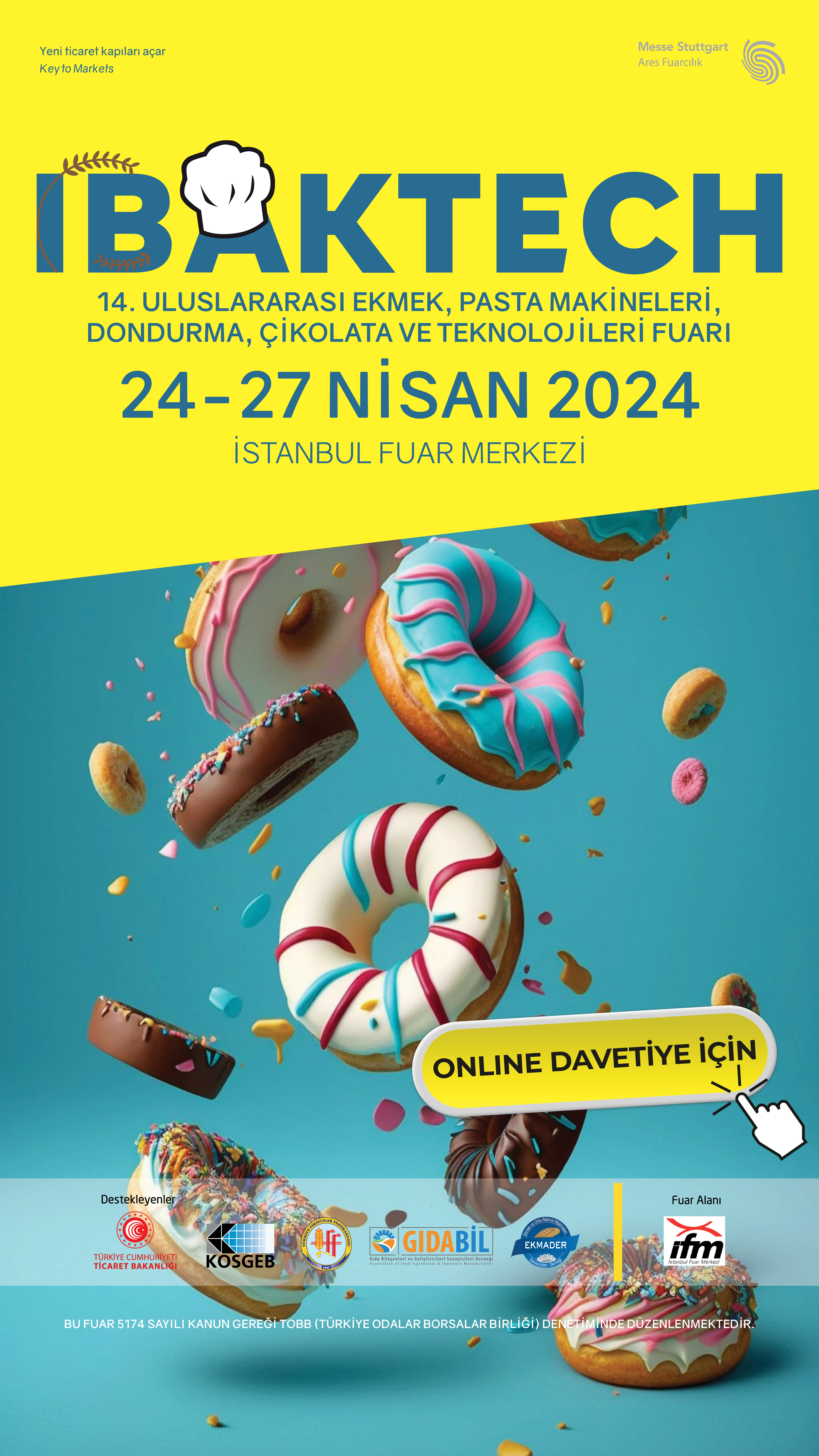 24-27 NİSAN 2024 TARİHLERİNDE 14. ULUSLARARASI EKMEK, PASTA MAKİNELERİ, DONDURMA, ÇİKOLATA VE TEKNOLOJİLERİ IBATECH FUARINDA OLACAĞIZ