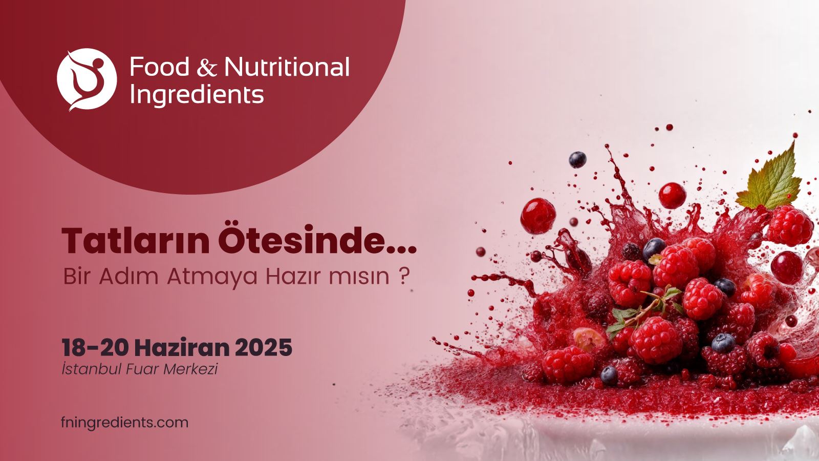 📢  18- 20 HAZİRAN 2025 TARİHİNDE FOOD & NUTRİTİONAL INGREDİENTS FUARINDA OLACAĞIZ!