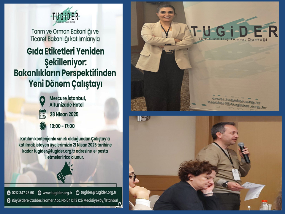 GIDA ETİKETLERİ YENİDEN ŞEKİLLENİYOR: BAKANLIKLARIN PERSPEKTİFİNDEN YENİ DÖNEM” ÇALIŞTAYINA KATILDIK