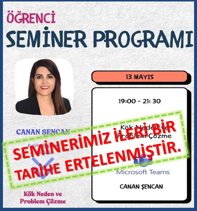 📢 ÖĞRENCİ SEMİNER PROGRAMI/ Kök Neden ve Problem Çözme Semineri – Erteleme Duyurusu
