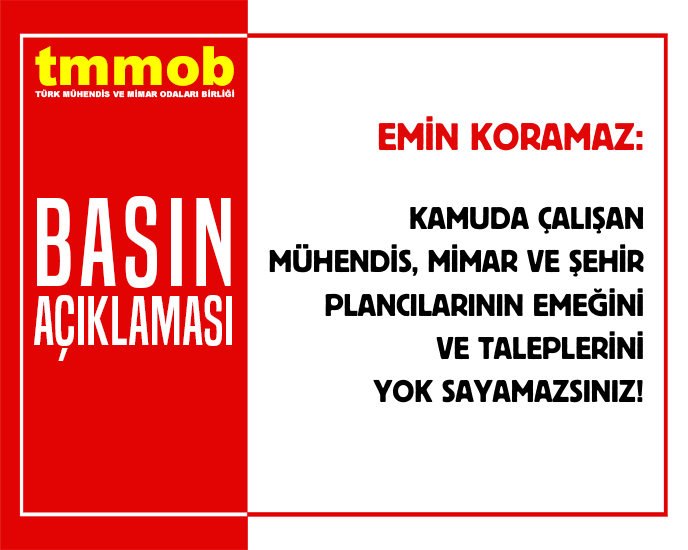 📢 KAMUDA ÇALIŞAN MÜHENDİS, MİMAR VE ŞEHİR PLANCILARININ EMEĞİNİ VE TALEPLERİNİ YOK SAYAMAZSINIZ!