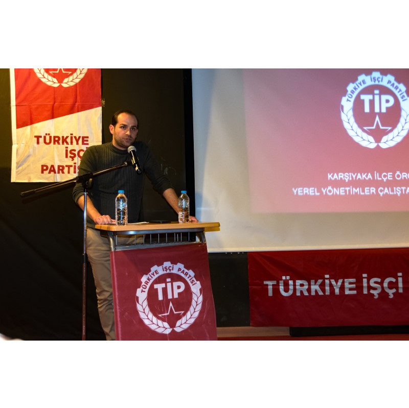 TİP KARŞIYAKA İLÇE ÖRGÜTÜ YEREL YÖNETİMLER ÇALIŞTAYINA KATILDIK