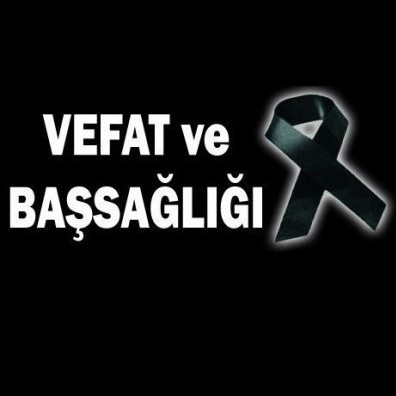 VEFAT VE BAŞSAĞLIĞI 