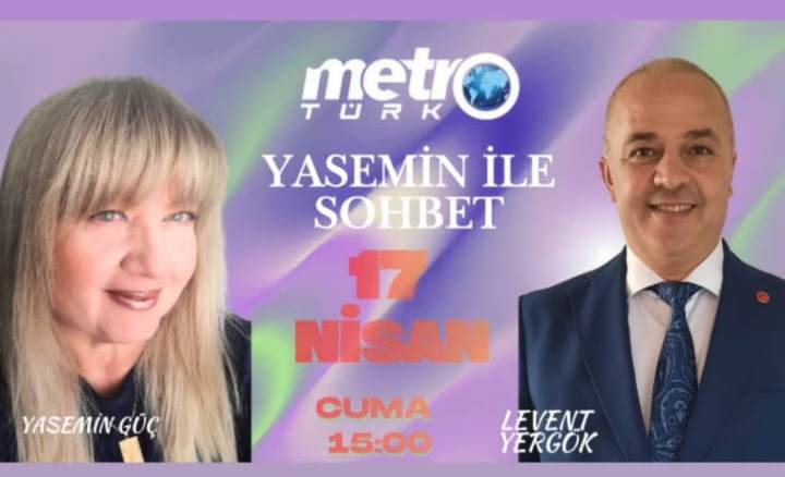 METRO TÜRK "YASEMİN İLE SOHBETLER" PROGRAMINA ŞUBE BAŞKANIMIZ LEVENT YERGÖK KONUK OLARAK KATILDI.