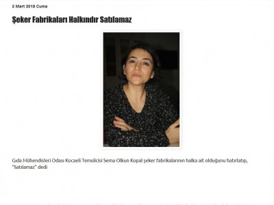  GIDA MÜHENDİSLERİ ODASI KOCAELİ TEMSİLCİSİ SEMA OLKUN KOPAL ŞEKER FABRİKALARININ HALKA AİT OLDUĞUNU HATIRLATIP "SATILAMAZ" DEDİ

