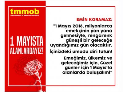 TÜM MÜHENDİS MİMAR VE ŞEHİR PLANCILARINI 1 MAYIS’TA ALANLARA DAVET EDİYORUZ