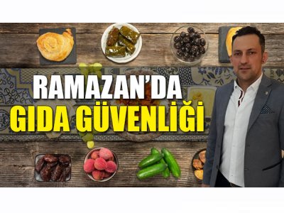 İLKSES GAZETESİ: RAMAZANDA GIDA GÜVENLİĞİ