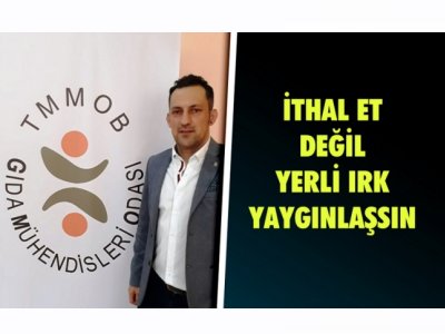 İZGAZETE: İTHAL ET DEĞİL YERLİ IRK YAYGINLAŞSIN