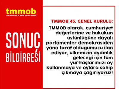 TMMOB 45 OLAĞAN GENEL KURULU SONUÇ BİLDİRGESİ