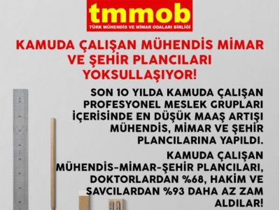 KAMUDA ÇALIŞAN MÜHENDİS MİMAR VE ŞEHİR PLANCILARININ ÖZLÜK HAKLARI İYİLEŞTİRİLMELİDİR