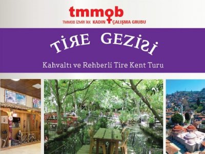 TMMOB İZMİR İKK KADIN ÇALIŞMA GRUBU ETKİNLİĞİ
TİRE GEZİSİ