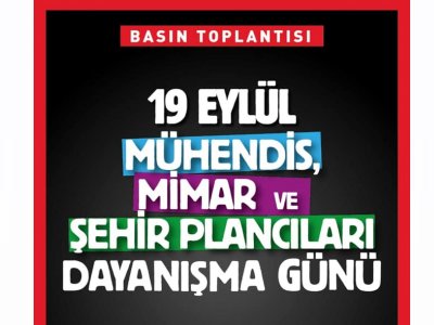 TMMOB İSTANBUL İKK DUYURUSU: 19 EYLÜL MÜHENDİS MİMAR VE ŞEHİR PLANCILARI DAYANIŞMA GÜNÜ BASIN TOPLANTISI