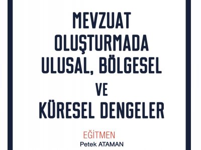 MEVZUAT OLUŞTURMADA ULUSAL BÖLGESEL VE KÜRESEL DENGELERSEMİNER DUYURUSU