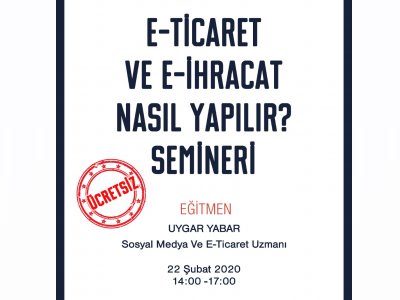 SEMİNER DUYURUSU: ETİCARET VE EİHRACAT NASIL YAPILIR