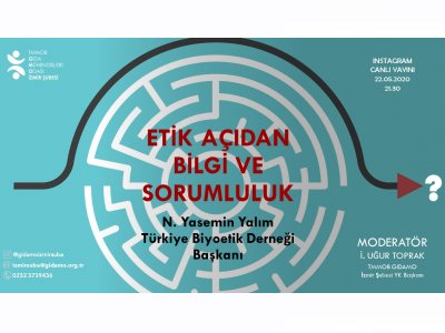 22 MAYIS CUMA GÜNÜ INSTAGRAM CANLI YAYININDA BULUŞALIM KONUĞUMUZ TÜRKİYE BİYOETİK DERNEĞİ BAŞKANI N YASEMİN YALIM KONUMUZ ETİK AÇIDAN BİLGİ VE SORUMLULUK