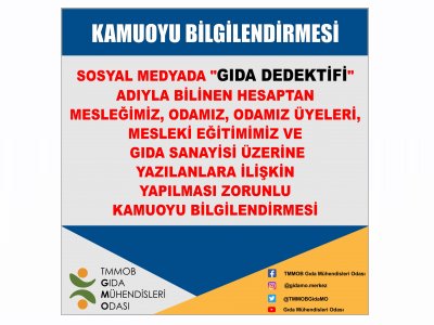 SOSYAL MEDYADA GIDA DEDEKTİFİ ADIYLA BİLİNEN HESAPTAN MESLEĞİMİZ ODAMIZ ODAMIZ ÜYELERİ MESLEKİ EĞİTİMİMİZ VE GIDA SANAYİSİ ÜZERİNE YAZILANLARA İLİŞKİN YAPILMASI ZORUNLU KAMUOYU BİLGİLENDİRMESİ