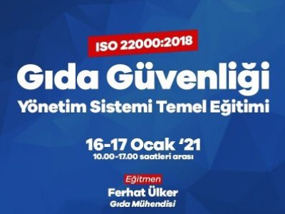 ISO 22000:2018 GIDA GÜVENLİĞİ KALİTE YÖNETİM SİSTEMİ TEMEL EĞİTİMİ DUYURUSU 1617 OCAK 2021