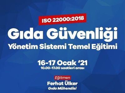 ISO 22000:2018 GIDA GÜVENLİĞİ KALİTE YÖNETİM SİSTEMİ TEMEL EĞİTİMİ DUYURUSU 1617 OCAK 2021