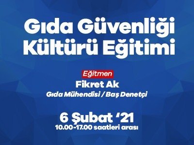 GIDA GÜVENLİĞİ KÜLTÜRÜ EĞİTİMİ DUYURUSU6 ŞUBAT 2021

