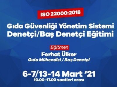 ISO 22000:2018 GIDA GÜVENLİĞİ KALİTE YÖNETİM SİSTEMİ BAŞ DENETÇİ EĞİTİMİ DUYURUSU 67 MART 1314 MART 2021