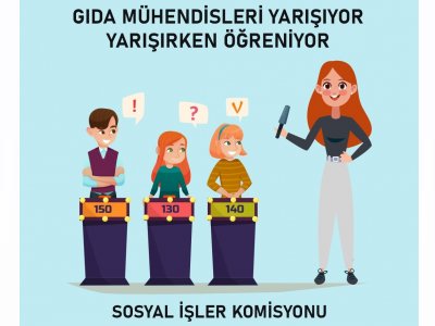 GIDA MÜHENDİSLERİ YARIŞIYOR YARIŞIRKEN ÖĞRENİYOR ETKİNLİĞİNİ GERÇEKLEŞTİRDİK