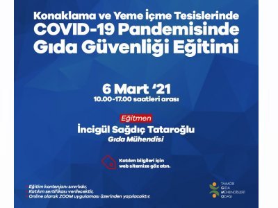 KONAKLAMA VE YEMEİÇME TESİSLERİNDE COVİD19 PANDEMİSİNDE GIDA GÜVENLİĞİ EĞİTİMİ 6 MART 2021
