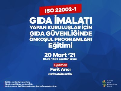 ISO 220021 GIDA İMALATI YAPAN KURULUŞLAR İÇİN GIDA GÜVENLİĞİNDE ÖNKOŞUL PROGRAMLARI EĞİTİMİ20 MART 2021
