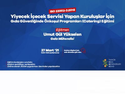 ISO 220022:2015 YİYECEK İÇECEK SERVİSİ YAPAN KURULUŞLAR İÇİN GIDA GÜVENLİĞİNDE ÖNKOŞUL PROGRAMLARI CATERİNG EĞİTİMİ27 MART 2021
