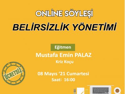 BELİRSİZLİK YÖNETİMİ ÇEVRİMİÇİ SÖYLEŞİSİDUYURU
