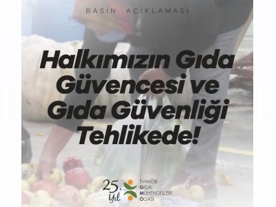 HALKIMIZIN GIDA GÜVENCESİ VE GIDA GÜVENLİĞİ TEHLİKEDE