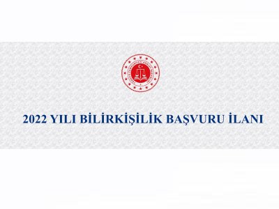 BİLİRKİŞİLİK BAŞVURU USUL VE ESASLARI İLE BİLİRKİŞİLİĞE KABULE İLİŞKİN DUYURU 2022 YILI