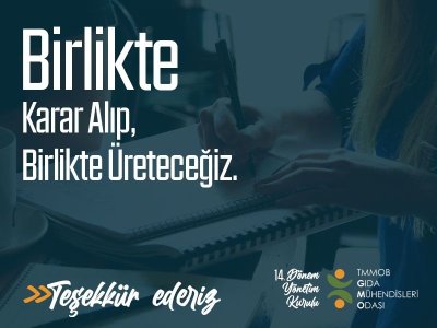 14 DÖNEM YÖNETİM KURULUNUN TEŞEKKÜR MESAJI 

BİRLİKTE KARAR ALIP BİRLİKTE ÜRETECEĞİZ
