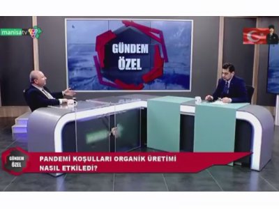 MANİSA TV: PANDEMİ KOŞULLARI ORGANİK ÜRETİMİ NASIL ETKİLEDİ