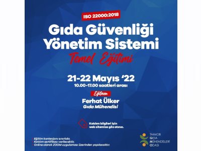 ISO 22000:2018 GIDA GÜVENLİĞİ YÖNETİM SİSTEMİ TEMEL EĞİTİMİ ONLİNE EĞİTİM / 21 - 22 MAYIS 2022