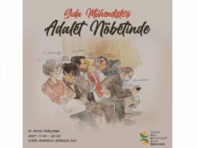 19 MAYIS`TA İZMİR MİMARLIK MERKEZİ ÖNÜNDE ADALET NÖBETİNDEYİZ