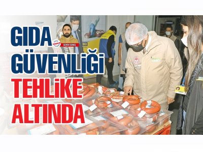 YENİGÜN: GIDA GÜVENLİĞİ TEHLİKE ALTINDA