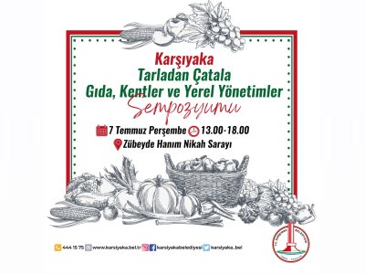 KARŞIYAKA TARLADAN ÇATALA GIDA KENTLER VE YEREL YÖNETİMLER SEMPOZYUMU