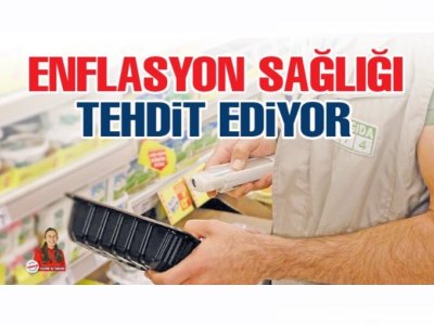 YENİGÜN: ENFLASYON SAĞLIĞI TEHDİT EDİYOR
