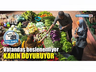 İLKSES: VATANDAŞ BESLENEMİYOR KARIN DOYURUYOR