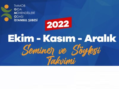 TMMOB GIDA MÜHENDİSLERİ ODASI İSTANBUL ŞUBESİEKİMKASIMARALIK 2022 SEMİNERSÖYLEŞİTAKVİMİ DUYURUSU