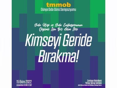 DÜNYA GIDA GÜNÜ SEMPOZYUMU "GIDA KRİZİ VE GIDA ENFLASYONUNUN ÇÖZÜMÜ İÇİN BİR ADIM İLERİ KİMSEYİ GERİDE BIRAKMA"15 EKİM 2022ÇANKAYA BELEDİYESİ YILMAZ GÜNEY SAHNESİ