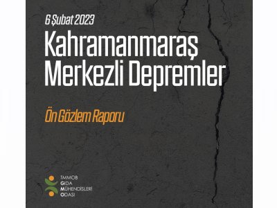 ODAMIZIN KAHRAMANMARAŞ MERKEZLİ DEPREMLER HAKKINDA HAZIRLADIĞI ÖN GÖZLEM RAPORU YAYINLANDI