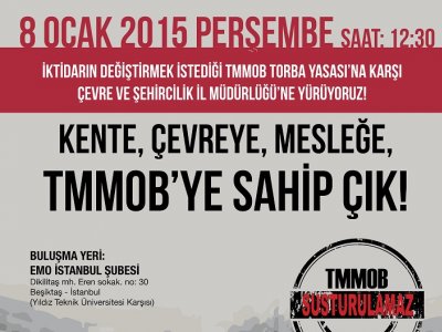 TMMOB İSTANBUL İKK DUYURUSUTORBA YASA TALAN YASASIDIR 8 OCAK 2015 PERŞEMBE 1230`DA ÇEVRE VE ŞEHİRCİLİK BAKANLIĞI İSTANBUL İL MÜDÜRLÜĞÜ ÖNÜNE YÜRÜYÜŞ
