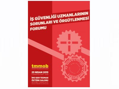 TMMOB ANKARA İKK İŞ GÜVENLİĞİ UZMANLARININ SORUNLARI VE ÖRGÜTLENMESİ FORUMU