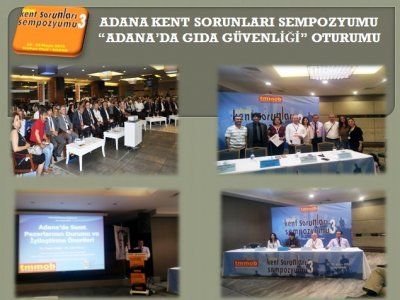 ADANA KENT SORUNLARI SEMPOZYUMU ADANA`DA GIDA GÜVENLİĞİ OTURUMU