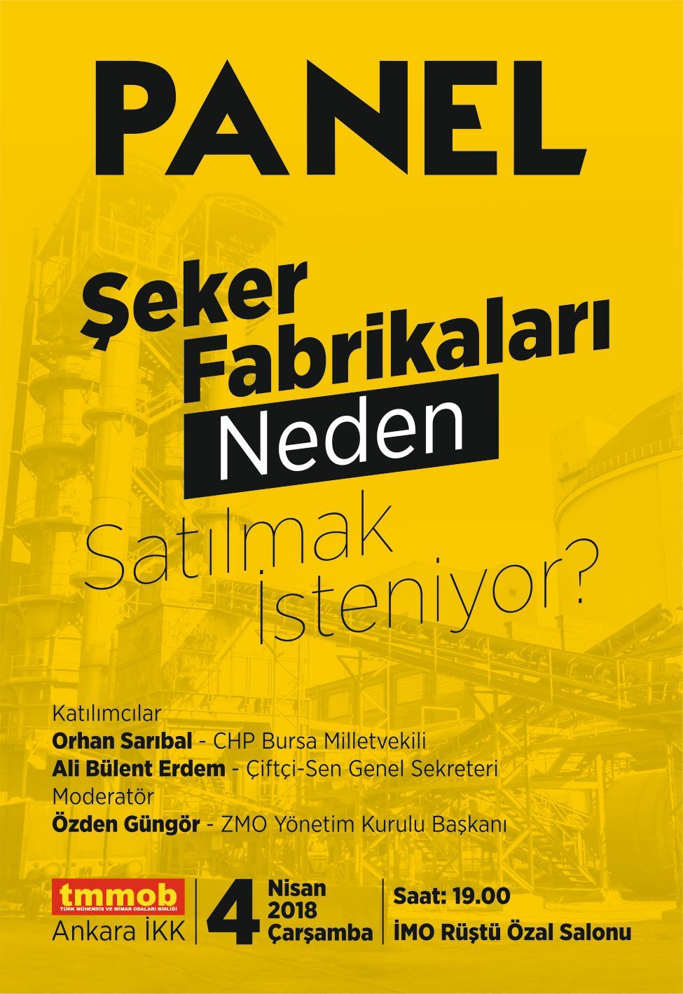 PANEL: ŞEKER FABRİKALARI NEDEN SATILMAK İSTENİYOR4 NİSAN 2018SAAT 19:00ANKARA İMO RÜŞTÜ ÖZAL SALONU